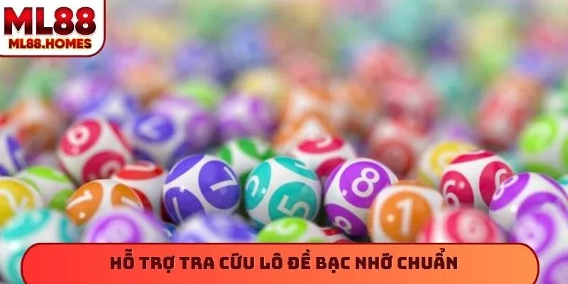 Hỗ trợ tra cứu lô đề bạc nhớ chuẩn