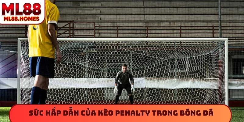 Sức hấp dẫn của kèo penalty trong bóng đá